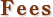 Fees