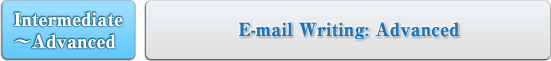 Intermediate??Advanced:E-mail Writing: Advanced
